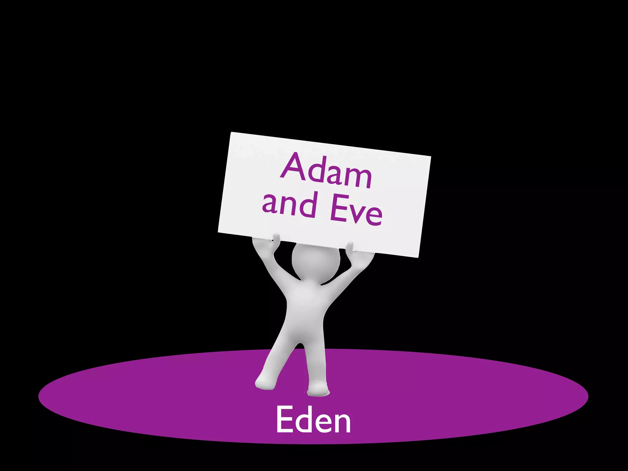 Adam
and Eve




Eden
 