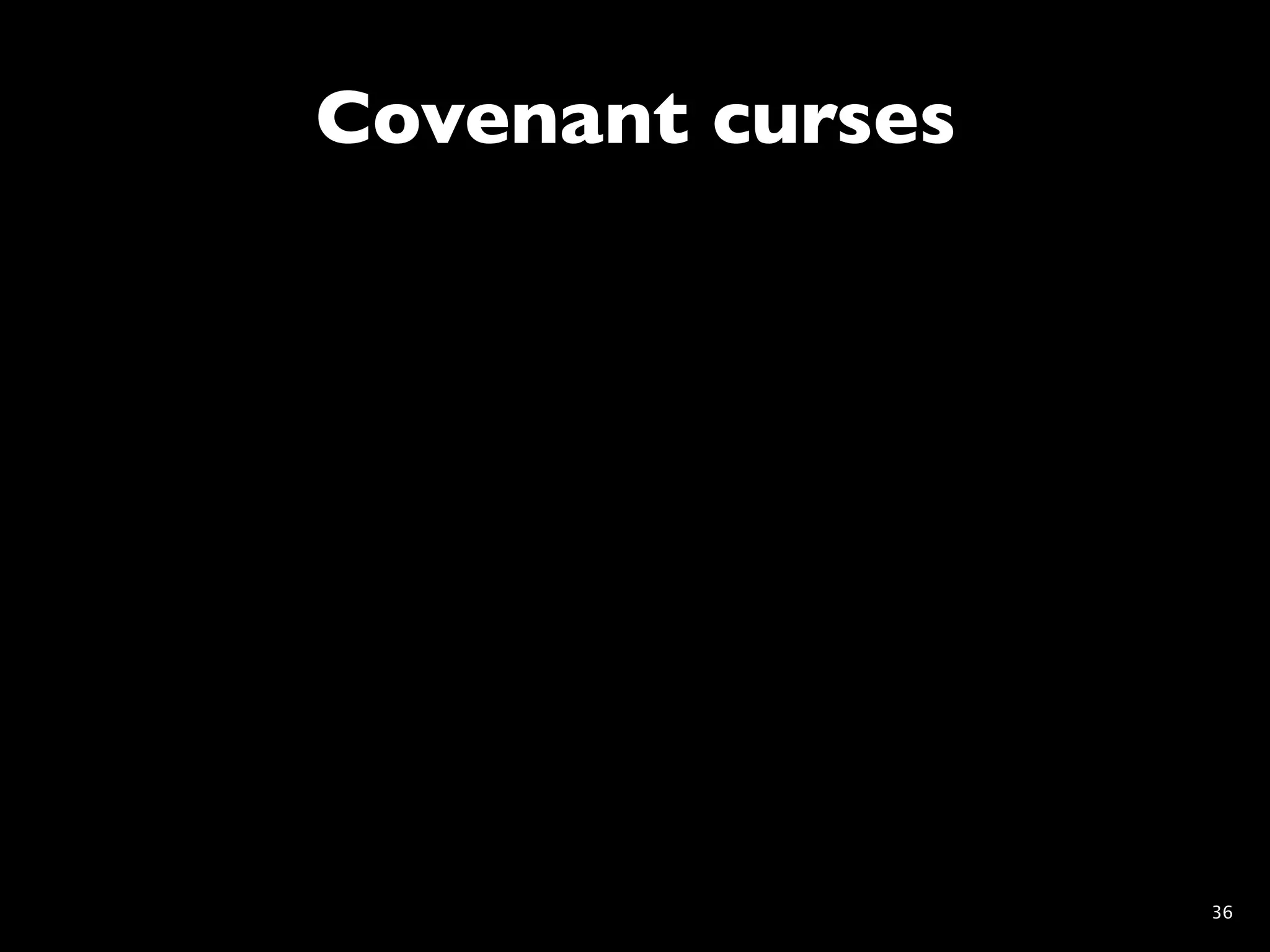 Covenant curses




                  36
 
