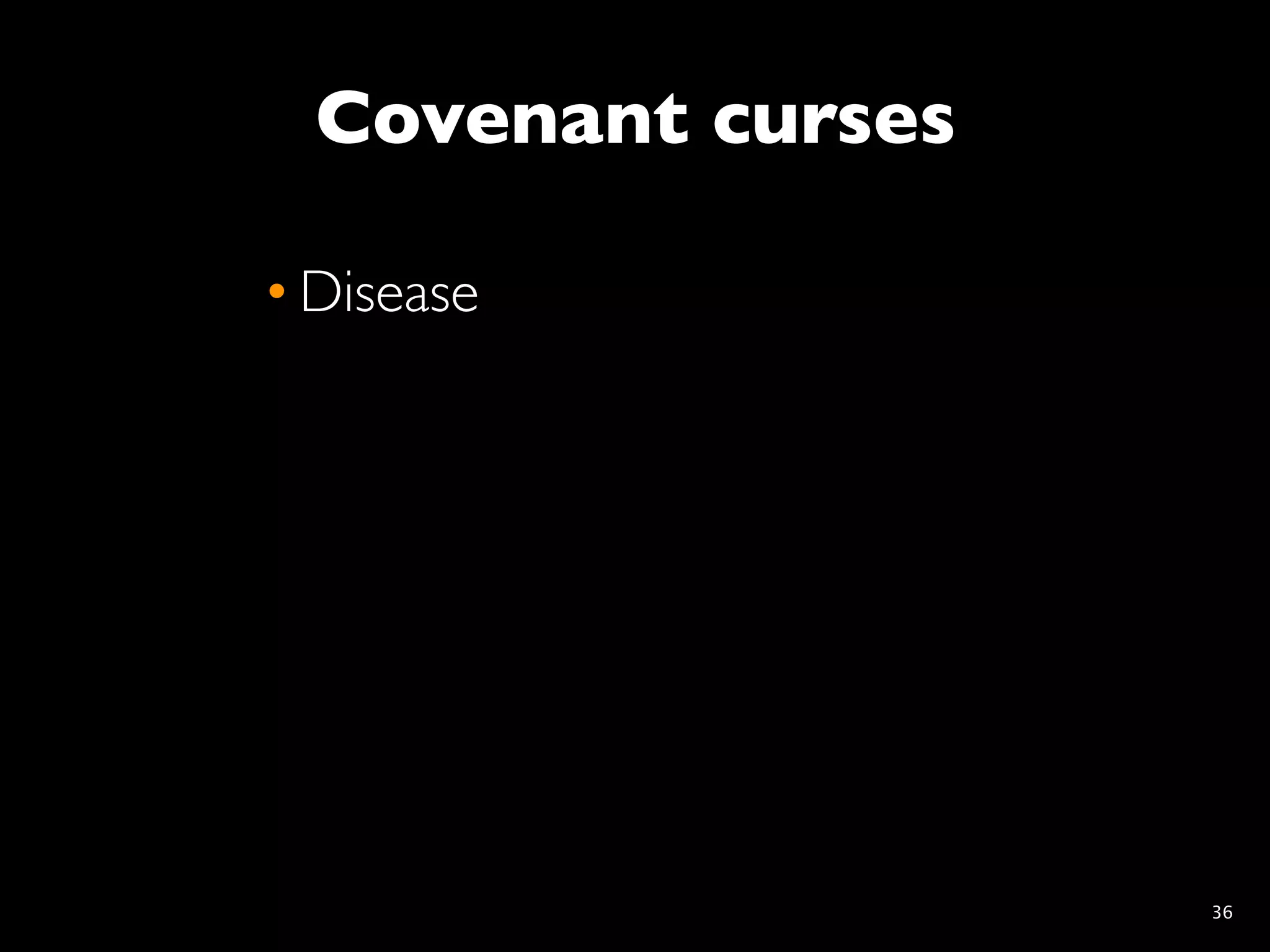 Covenant curses

• Disease




                    36
 