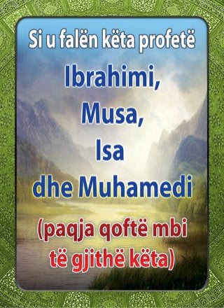 Si u falën këta profetë: Ibrahimi, Musa, Isa dhe Muhamedi (paqja qoftë mbi të gjithë këta ) ?
