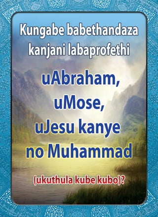 Kungabe babethandaza Kanjani labaprofethi uAbraham, uMose , uJesu Kanye no Muhammad ( ukuthula kube kubo ) ?