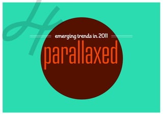4emerging trends in 2011



parallaxed
 