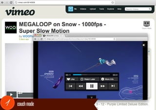 vimeo.com/36140636




1   couch mode
 
