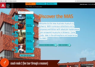 livetour.mas.be




1     couch mode 2 (live tour through a museum)
 