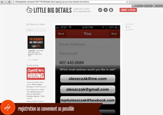 littlebigdetails.com/post/14671757055/path-when-signing-up-as-a-new-member-the-iphone




4      registration as convenient as possible
 
