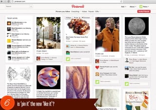 pinterest.com




6      is ‘pin it’ the new ‘like it’?
 