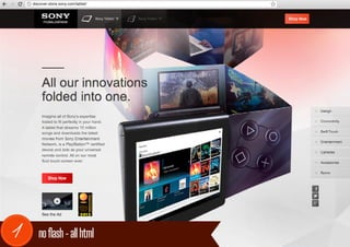 discover.store.sony.com/tablet/




1      no flash - all html
 