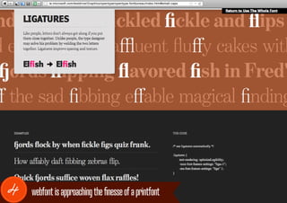 ie.microsoft.com/testdrive/Graphics/opentype/opentype-fontbureau/index.html#small-caps




4   webfont is approaching the finesse of a printfont
 
