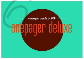 6   emerging trends in 2011



onepager deluxe
 