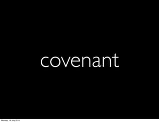covenant

Monday, 19 July 2010
 