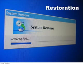Restoration




Monday, 19 July 2010
 