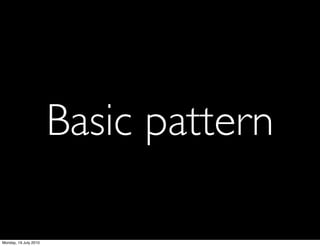 Basic pattern

Monday, 19 July 2010
 