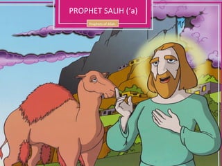 PROPHET SALIH (‘a)
Prophets of Allah
 