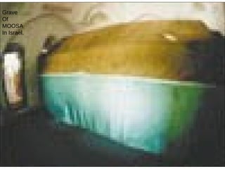 Grave Of  MOOSA In Israel. 