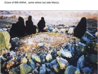 Grave of BIB AMNA,  some where out side Macca. 