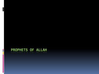 PROPHETS OF ALLAH
 