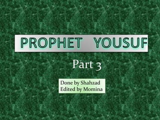 PROPHET   YOUSUF Part 3 Done by Shahzad Edited by Momina 