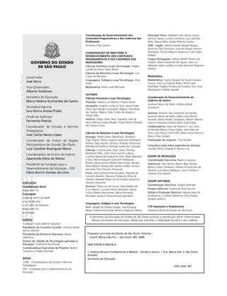 “MatérialicenciadaexclusivamenteàSecretariadaEducaçãodoEstadodeSãoPaulo
parausonositedoprograma‘SãoPaulofazescola’.
Éestritamentevedadasuareproduçãoparciale/ouintegralporterceiros”
Proposta Curricular do Estado de São Paulo: História /
Coord. Maria Inês Fini. – São Paulo: SEE, 2008.
ISBN 978-85-61400-06-4.
1. História (Ensino Fundamental e Médio) – Estudo e ensino. I. Fini, Maria Inês. II. São Paulo
(Estado)
Secretaria da Educação.
CDD 22ed. 907
Governador
José Serra
Vice-Governador
Alberto Goldman
Secretária da Educação
Maria Helena Guimarães de Castro
Secretária-Adjunta
Iara Gloria Areias Prado
Chefe de Gabinete
Fernando Padula
Coordenador de Estudos e Normas
Pedagógicas
José Carlos Neves Lopes
Coordenador de Ensino da Região
Metropolitana da Grande São Paulo
Luiz Candido Rodrigues Maria
Coordenadora de Ensino do Interior
Aparecida Edna de Matos
Presidente da Fundação para o
Desenvolvimento da Educação – FDE
Fábio Bonini Simões de Lima
EXECUÇÃO
Coordenação Geral
Maria Inês Fini
Concepção
Guiomar Namo de Mello
Lino de Macedo
Luis Carlos de Menezes
Maria Inês Fini
Ruy Berger
GESTÃO
Fundação Carlos Alberto Vanzolini
Presidente do Conselho Curador: Antonio Rafael
Namur Muscat
Presidente da Diretoria Executiva: Mauro
Zilbovicius
Diretor de Gestão de Tecnologias aplicadas à
Educação: Guilherme Ary Plonski
Coordenadoras Executivas de Projetos: Beatriz
Scavazza e Angela Sprenger
APOIO
CENP – Coordenadoria de Estudos e Normas
Pedagógicas
FDE – Fundação para o Desenvolvimento da
Educação
Coordenação do Desenvolvimento dos
Conteúdos Programáticos e dos Cadernos dos
Professores
Ghisleine Trigo Silveira
COORDENAÇÃO DE ÁREA PARA O
DESENVOLVIMENTO DOS CONTEÚDOS
PROGRAMÁTICOS E DOS CADERNOS DOS
PROFESSORES
Ciências Humanas e suas Tecnologias: Angela
Corrêa da Silva e Paulo Miceli
Ciências da Natureza e suas Tecnologias: Luis
Carlos de Menezes
Linguagens, Códigos e suas Tecnologias: Alice
Vieira
Matemática: Nilson José Machado
AUTORES
Ciências Humanas e suas Tecnologias
Filosoﬁa: Adilton Luís Martins e Paulo Miceli
Geograﬁa: Angela Corrêa da Silva, Jaime Tadeu
Oliva, Raul Borges Guimarães, Regina Célia Bega
dos Santos, Regina Célia Corrêa de Araújo e
Sérgio Adas
História: Diego López Silva, Glaydson José da
Silva, Mônica Lungov Bugelli, Paulo Miceli e Raquel
dos Santos Funari
Ciências da Natureza e suas Tecnologias
Biologia: Fabíola Bovo Mendonça, Ghisleine
Trigo Silveira, Maria Augusta Querubim Rodrigues
Pereira, Olga Aguilar Santana, Rodrigo Venturoso
Mendes da Silveira e Solange Soares de Camargo
Ciências: Cristina Leite, João Carlos Thomaz
Micheletti Neto, Julio Cézar Foschini Lisboa,
Lucilene Aparecida Esperante Limp, Maíra Batistoni
e Silva, Maria Augusta Querubim Rodrigues
Pereira, Maria Eunice Ribeiro Marcondes, Renata
Alves Ribeiro, Rosana dos Santos Jordão, Simone
Jaconetti Ydi e Yassuko Hosoume
Física: José Guilherme Brockington, Marcelo de
Carvalho Bonetti, Maurício Pietrocola Pinto de
Oliveira, Maxwell Roger da Puriﬁcação Siqueira e
Yassuko Hosoume
Química: Fabio Luis de Souza, Hebe Ribeiro da
Cruz Peixoto, Luciane Hiromi Akahoshi, Maria
Eunice Ribeiro Marcondes, Maria Fernanda
Penteado Lamas e Yvone Mussa Esperidião
Linguagens, Códigos e suas Tecnologias
Arte: Geraldo de Oliveira Suzigan, Gisa Picosque,
Mirian Celeste Ferreira Dias Martins e Sayonara Pereira
Educação Física: Adalberto dos Santos Souza,
Jocimar Daolio, Luciana Venâncio, Luiz Sanches
Neto, Mauro Betti, Sérgio Roberto Silveira
LEM – Inglês: Adriana Ranelli Weigel Borges,
Alzira da Silva Shimoura, Lívia de Araújo Donnini
Rodrigues, Priscila Mayumi Hayama e Sueli Salles
Fidalgo
Língua Portuguesa: Débora Mallet Pezarin de
Angelo, Eliane Aparecida de Aguiar, José Luís
Marques López Landeira e João Henrique Nogueira
Mateos
Matemática
Matemática: Carlos Eduardo de Souza Campos
Granja, José Luiz Pastore Mello, Nilson José
Machado, Rogério Ferreira da Fonseca, Ruy César
Pietropaolo e Walter Spinelli
Coordenação do Desenvolvimento do
Caderno do Gestor
Guiomar Namo de Mello e Marta Wolak
Grosbaum
Autores: Elianeth Dias Kanthack Hernandes,
Guiomar Namo de Mello, Maria Silvia Bonini
Tararam, Marta Wolak Grosbaum, Miriam Martins
Inácio e Terezinha Antonia Berti Tranchitella
Colaboradores: Dalva de Oliveira S. da Costa,
Ermelinda Maura Chezzi Dallan, José Alves da
Silva, Liara Ferraz Conte APS, Maria Alice Pereira e
Maura Silva Guedes
Preparação de originais: Tina Amado
Consulta à rede sobre experiências exitosas:
Lourdes Athiê e Raquel B. Namo Cury
EQUIPE DE PRODUÇÃO
Coordenação Executiva: Beatriz Scavazza
Assessores: Alex Barros, Beatriz Blay, Denise
Blanes, Eliane Yambanis, Heloisa Amaral Dias de
Oliveira, Luis Márcio Barbosa, Luiza Christov e
Vanessa Dias Moretti
EQUIPE EDITORIAL
Coordenação Executiva: Angela Sprenger
Projeto Editorial: Zuleika de Felice Murrie
Edição e Produção Editorial: Edições Jogo de
Amarelinha, Conexão Editorial e Occy Design
(projeto gráﬁco)
CTP, Impressão e Acabamento
Imprensa Oﬁcial do Estado de São Paulo
A Secretaria da Educação do Estado de São Paulo autoriza a reprodução deste material pelas
demais secretarias de educação, desde que mantida a integridade da obra e dos créditos.
 
