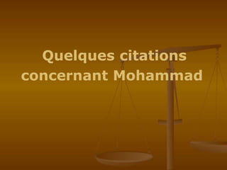 Quelques citations
concernant Mohammad
 