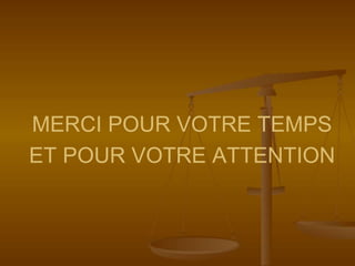 MERCI POUR VOTRE TEMPS
ET POUR VOTRE ATTENTION
 