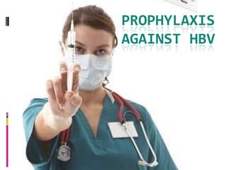 PROPHYLAXIS
AGAINST HBV
 
