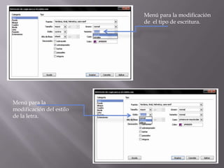 Menú para la modificación de  el tipo de escritura. Menú para la modificación del estilo de la letra.