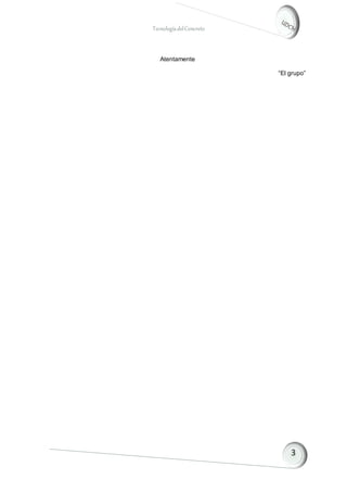 TecnologíadelConcreto
Atentamente
“El grupo”
 