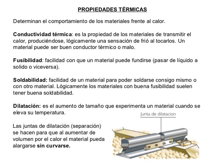 PROPIEDADES TÉRMICAS Determinan el comportamiento de los materiales frente al calor. Conductividad térmica : es la propied...