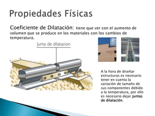 Comportamiento ópticoPropiedades Mecánicas: son aquellas que se manifiestan cuando sometemos  al material a un esfuerzo, es decir, cómo se comporta el material cuando le aplicamos una fuerza. Las propiedades mecánicas son:Dureza