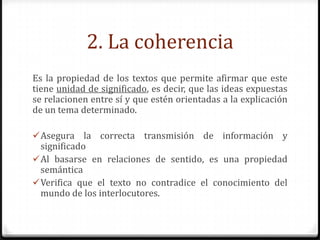 2. La coherencia
Elementos que la proporcionan
Los elementos principales para proporcionar
coherencia son:
 El tema y las...
