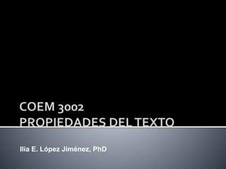 Ilia E. López Jiménez, PhD
 