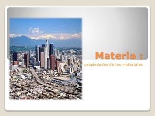 Materia :
propiedades de los materiales
 