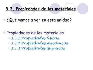 3.3. Propiedades de los materiales ,[object Object],[object Object],[object Object],[object Object],[object Object]