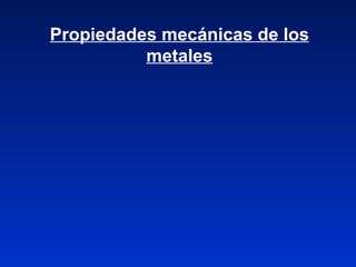 Propiedades mecánicas de los metales 