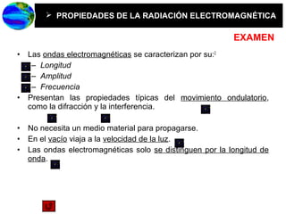 Dirección de Cadena de S uminis troDirección de Cadena de S uminis tro
 PROPIEDADES DE LA RADIACIÓN ELECTROMAGNÉTICA
• Las ondas electromagnéticas se caracterizan por su:2
– Longitud
– Amplitud
– Frecuencia
• Presentan las propiedades típicas del movimiento ondulatorio,
como la difracción y la interferencia.
• No necesita un medio material para propagarse.
• En el vacío viaja a la velocidad de la luz.
• Las ondas electromagnéticas solo se distinguen por la longitud de
onda.
EXAMEN
 