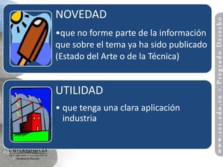 NOVEDAD
•que no forme parte de la información
que sobre el tema ya ha sido publicado
(Estado del Arte o de la Técnica)


UTILIDAD
• que tenga una clara aplicación
  industria
 