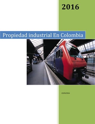 2016
23/03/2016
Propiedad industrial En Colombia
 