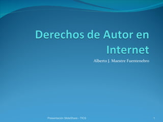 Alberto J. Maestre Fuentenebro Presentación SlideShare - TICS 