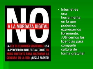 Internet es una herramienta en la que podemos expresarnos libremente. ¡Utilicemos las licencias para compartir cultura de forma gratuita! 
