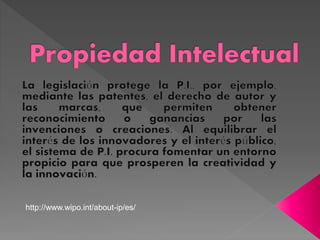 http://www.wipo.int/about-ip/es/
 
