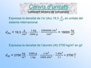 Canvis d’unitats
(utilitzant factors de conversió)
 