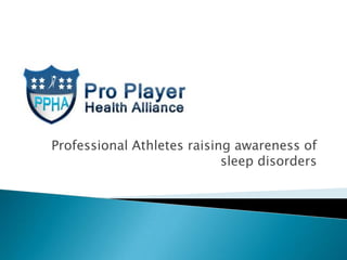 Professional Athletes raising awareness of
sleep disorders
 