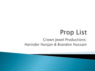 Crown Jewel Productions:
Harinder Hunjan & Brandon Hussain

 