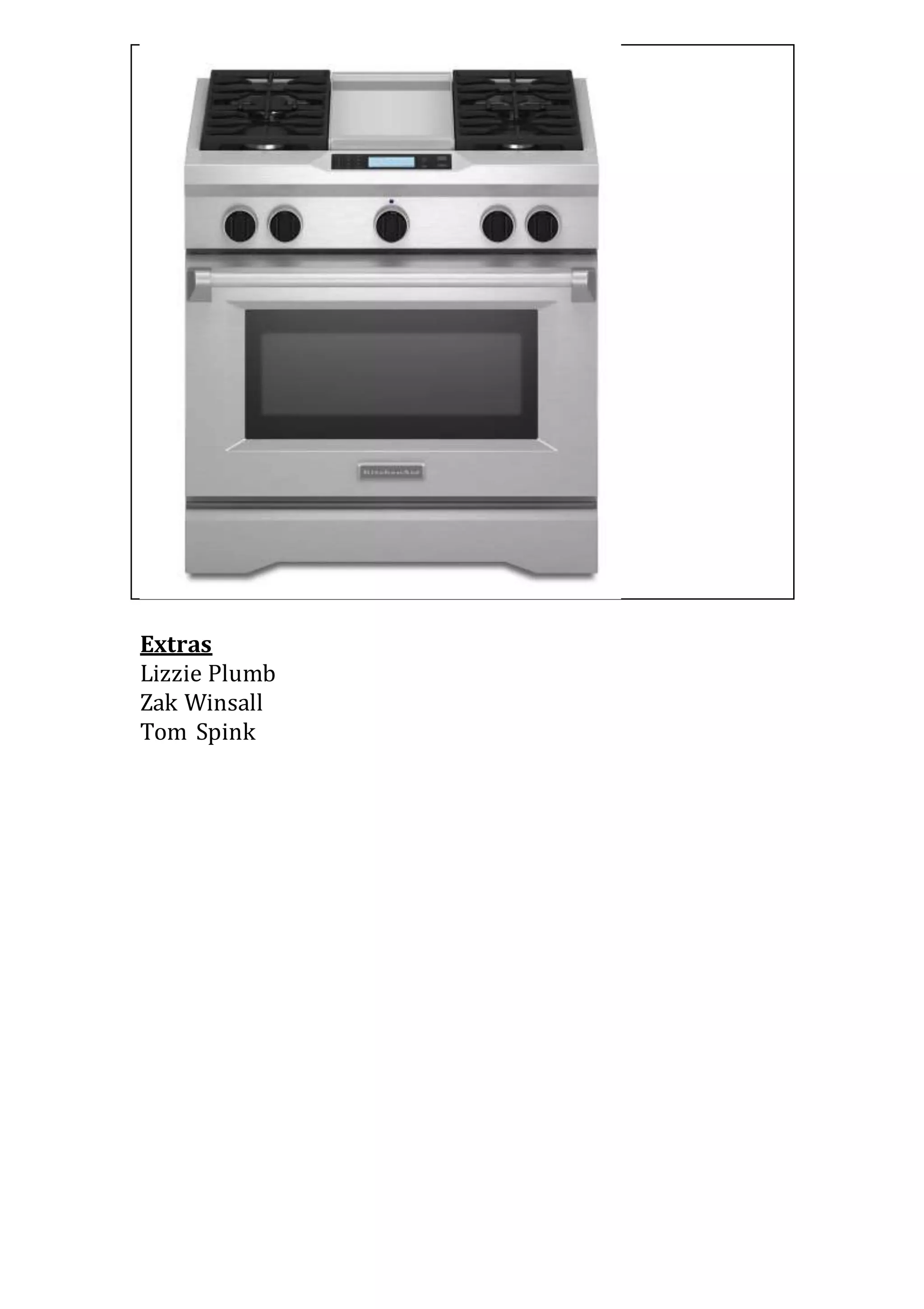 Oven School (Food
Tech)
Extras
Lizzie Plumb
Zak Winsall
Tom Spink