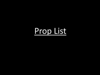 Prop List 
 