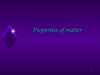 Properties of matter 