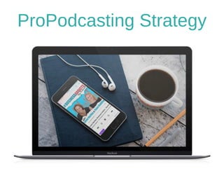 Pro-Podcasting Strategy