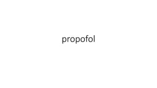 propofol
 