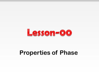 Properties of Phase
 