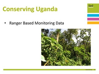 3
Conserving Uganda
• Ranger Based Monitoring Data
 